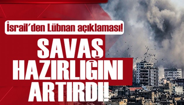 İsrail'den Lübnan açıklaması: Savaş hazırlığını artırdılar!