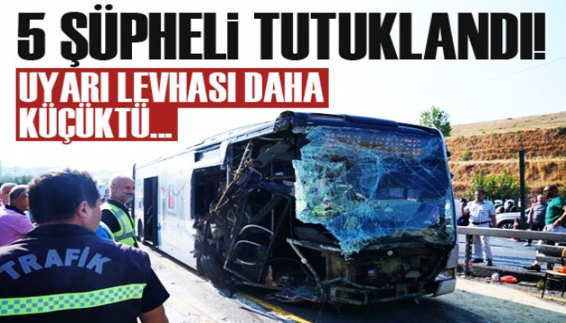 Metrobüs kazasıyla ilgili 8 şüpheliden 5'i için tutuklama talebi