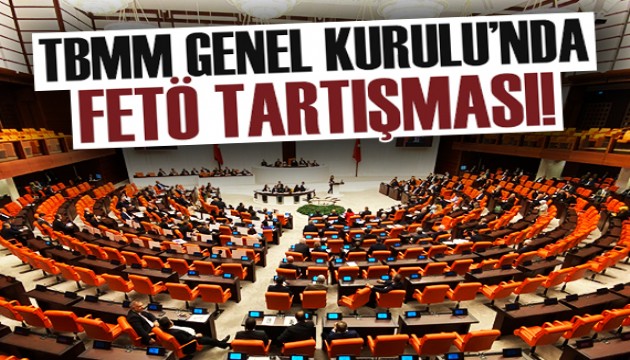 TBMM Genel Kurulu'nda 'FETÖ' tartışması