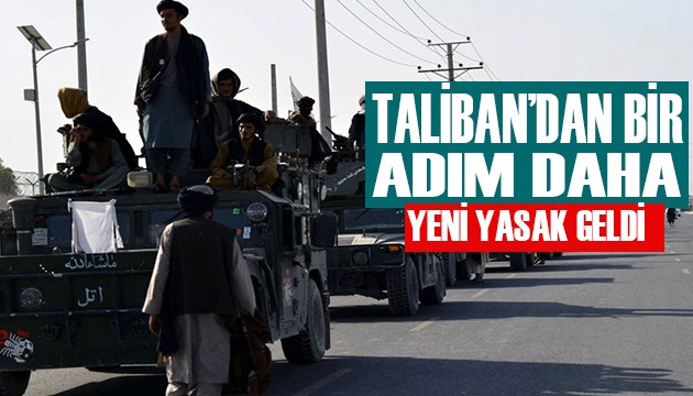 Taliban'dan bir yasak daha!