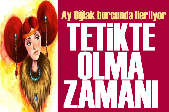 24 Kasım 2025 burç yorumları! Ay Oğlak burcunda: Tetikte olma zamanı