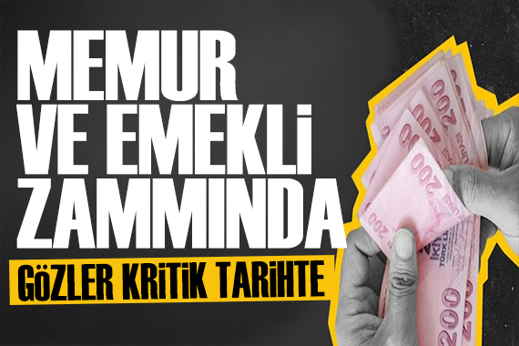 Gözler memur ve emekli zammına çevrildi