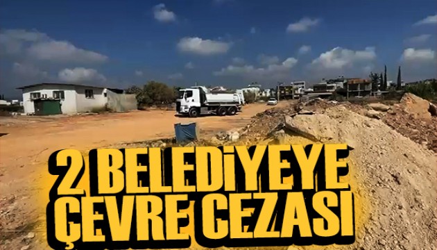 Mersin'de 2 Belediyeye 3.7 milyon TL çevre cezası