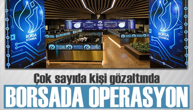 Borsada ikinci dalga operasyonu! Çok sayıda gözaltı var
