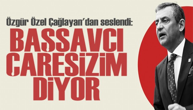 Özgür Özel Çağlayan'dan seslendi: Biraz önce öğrendik, itirafçı olmuş!