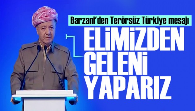 Barzani'den Terörsüz Türkiye mesajı: Elimizden geleni yapmaya hazırız