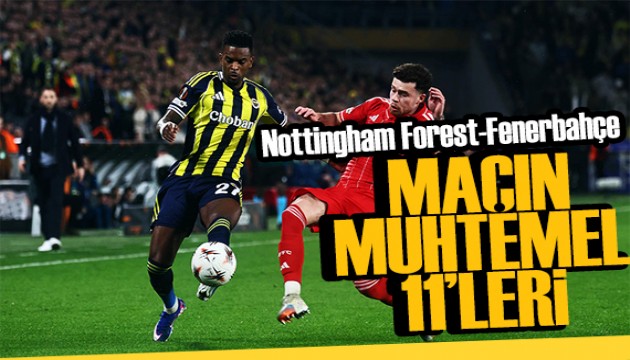 Nottingham-Fenerbahçe muhtemel 11'leri