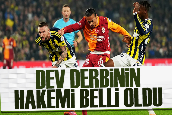 Galatasaray-Fenerbahçe derbisinin hakemi belli oldu! Sosyal medya karıştı