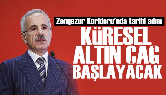 Bakan Uraloğlu'ndan Zengezur Koridoru mesajı: Altın bir çağ başlayacak