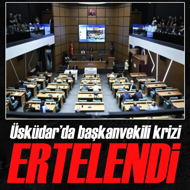 Üsküdar'da başkanvekili krizi! Seçim ertelendi