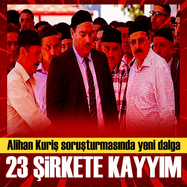 Alihan Kuriş operasyonunda 4.dalga: 23 şirkete kayyım!