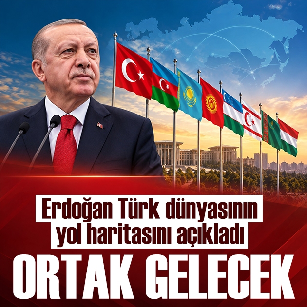 Erdoğan Türk dünyasının yol haritasını açıkladı: Güvenlik ve ortak gelecek!