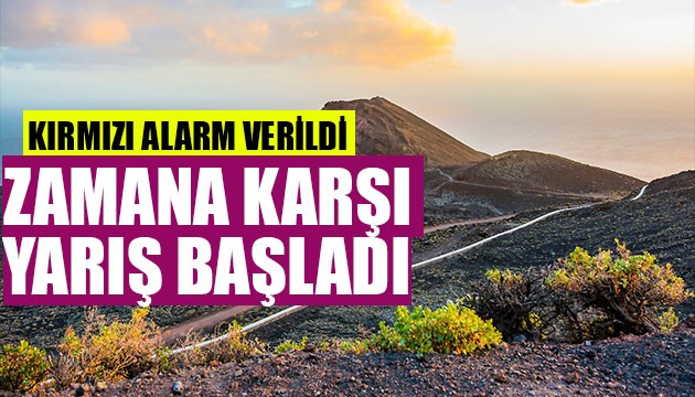 Zamana karşı yarış  başladı! Kırmızı alarm verildi