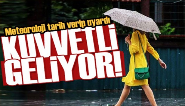 Meteoroloji'den 7 ile uyarı: Kuvvetli geliyor