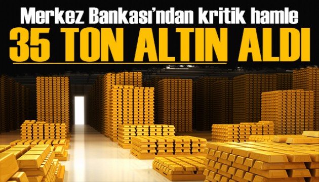 Merkez Bankası 35 ton altın satın aldı