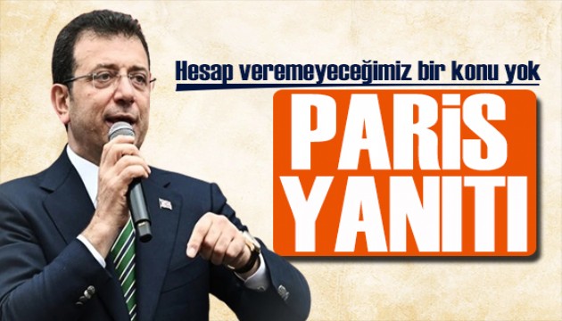 İmamoğlu'ndan 'Paris' yanıtı: Hesabını veremeyeceğimiz bir konu yok