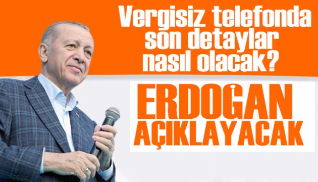 Gözler Kabine'de: Erdoğan vergisiz telefonun detaylarını açıklayacak