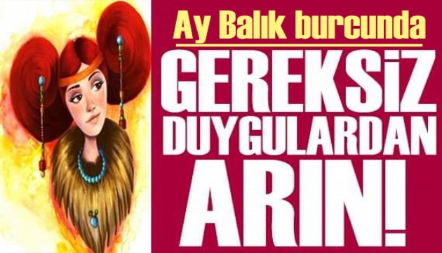 21 Ağustos 2024 burç yorumları! Ay Balık burcunda: Gereksiz duygulardan arın