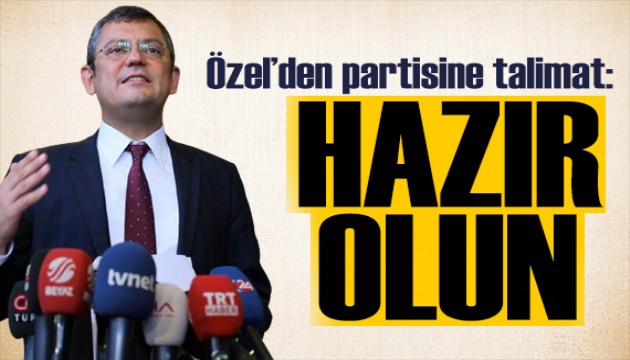 Özgür Özel'den partisine talimat: Her şeye hazırız!