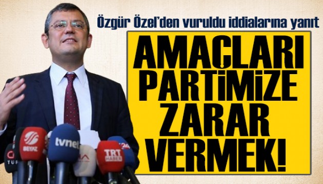 Özgür Özel'den 'vuruldu' iddialarına bir yanıt daha: Amaçları partimize zarar vermek