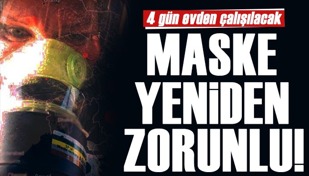 Aylar sonra alarm! Maske yeniden zorunlu