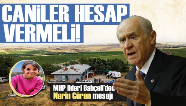 Bahçeli'den Narin Güran açıklaması: Caniler hesap vermeli