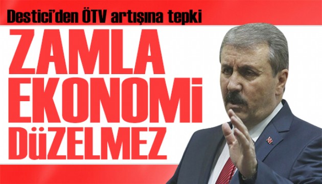 Mustafa Destici'den ÖTV zammına tepki: Bu doğru ve hakça değildir