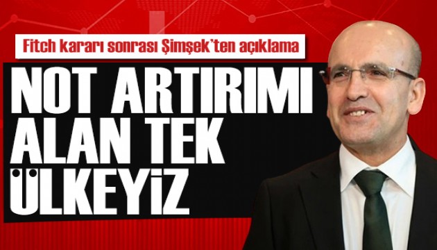 Bakan Şimşek'ten açıklama: Not artırımı alan tek ülkeyiz