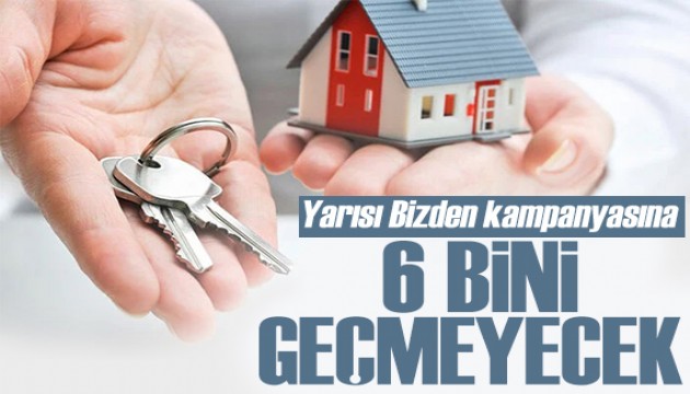 Yarısı Bizden kampanyasına başvuru sayısı belli oldu