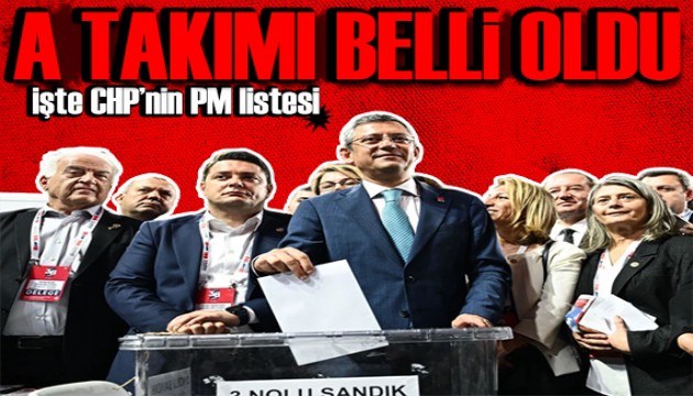 Parti Meclisi'ne girmeye hak kazanan isimler belli oldu! İşte CHP'nin yeni PM listesi