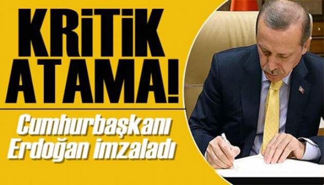 Resmen yayınlandı! Erdoğan'dan kritik atamalar