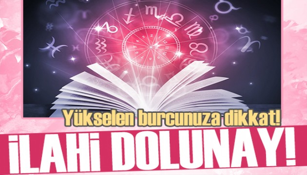 17 Ekim 2024 burç yorumları: İlahi Dolunay!