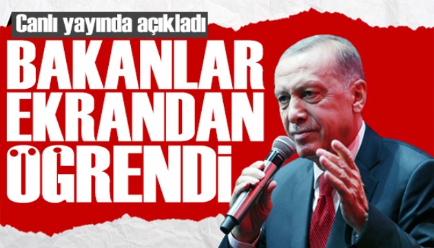 Erdoğan canlı yayında açıkladı: Bakanlar ekrandan öğrendi