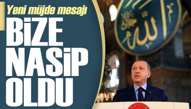 Erdoğan'dan Ayasofya mesajı: Açmak bize nasip oldu