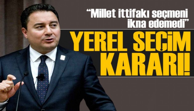 Babacan yerel seçim kararını açıklayarak tepki gösterdi: Bugün işimiz daha zor