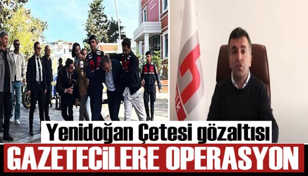 Yenidoğan Çetesi davasında yeni gelişme! Gazeteciler gözaltın alındı