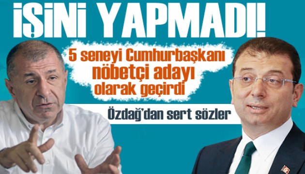 Ümit Özdağ'dan İmamoğlu'na tepki: İşini yapmadı!