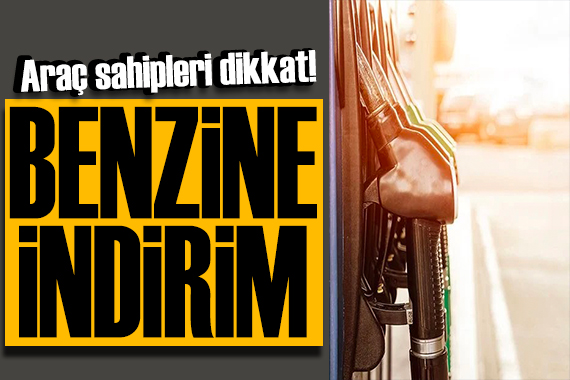 Araç sahipleri dikkat! Benzine bu kez indirim geliyor