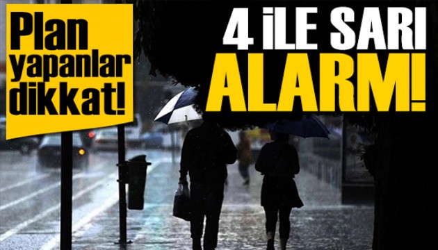 4 ilde sarı alarm! Meteoroloji bu bölgeleri uyardı