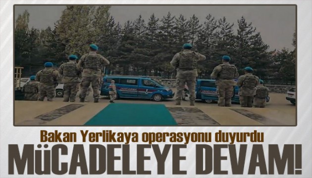 Bakan Yerlikaya operasyonu duyurdu: Mücadeleye devam ediyoruz!