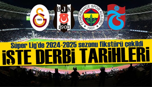 Süper Lig'de fikstür çekildi! İşte yeni sezonun derbi tarihleri