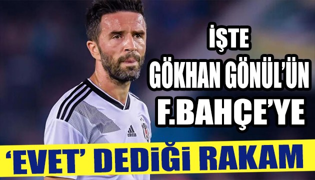 Gökhan Gönül'ün Fenerbahçe ile anlaştığı ücret belli oldu