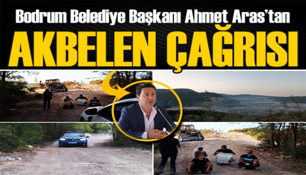 Bodrum Belediye Başkanı Aras'tan Akbelen çağrısı: Vatan sevgisi ile bağdaşır mı?