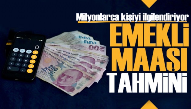 Milyonlarca kişiyi ilgilendiriyor! Emekli maaşı tahmini