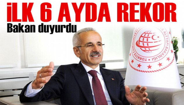 Bakan Uraloğlu duyurdu: İlk 6 ayda rekor kırıldı