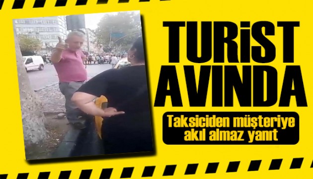 Turist avına çıkan taksiciden akıl almaz yanıt