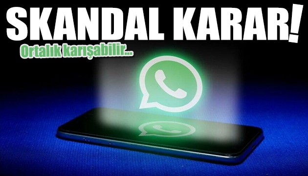 Facebook'tan skandal WhatsApp kararı!