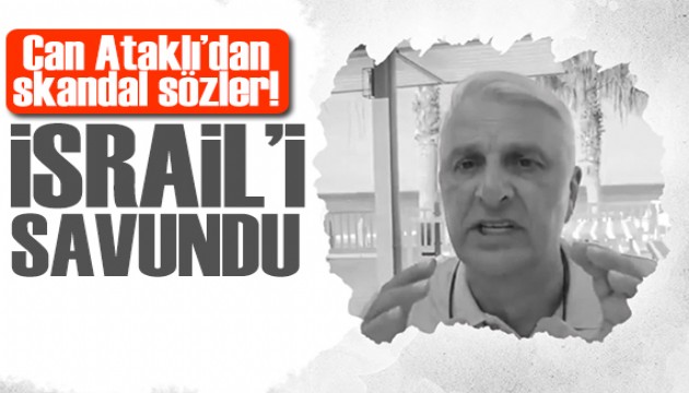 Can Ataklı'dan skandal savaş sözleri! İsrail'i savundu