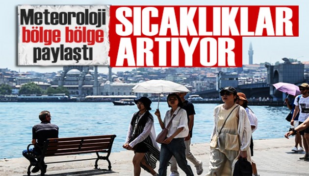 Meteoroloji bölge bölge uyardı: Sıcaklıklar etkisini sürdürmeye devam edecek