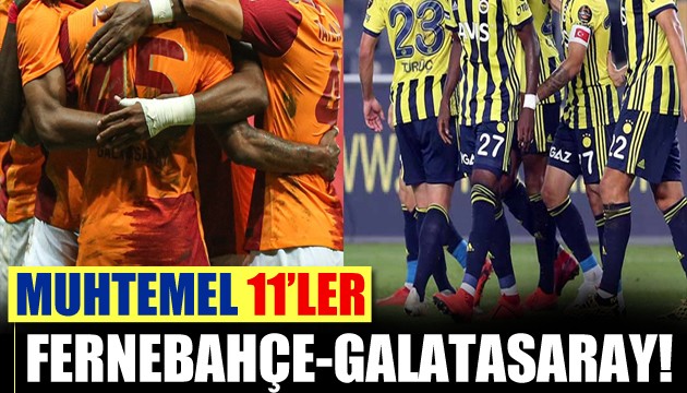 Galatasaray-Fenerbahçe! Muhtemel 11'ler